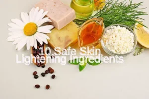 1 10 safe skin lightening ingredients